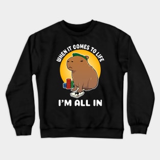 When it comes to life I'm all in Poker Capybara Cartoon Crewneck Sweatshirt